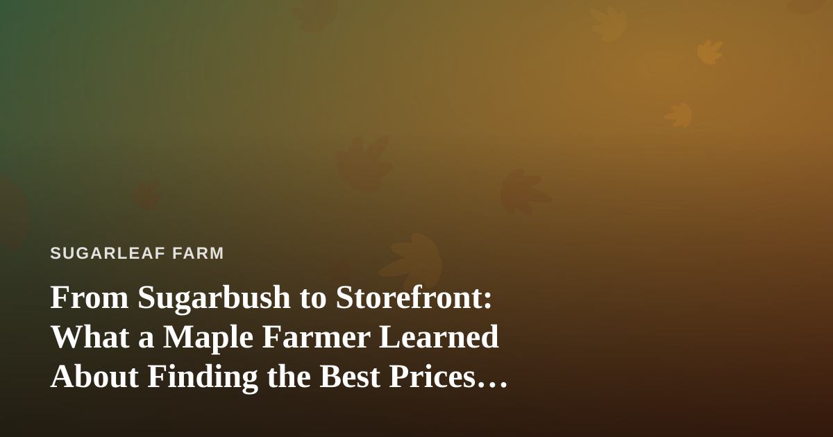 From Sugarbush to Storefront: What a Maple Farmer Learned About Finding the Best Prices in Kitsap County