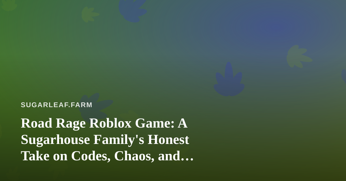 Road Rage Roblox Game: A Sugarhouse Family’s Honest Take on Codes, Chaos, and Keeping Your Cool